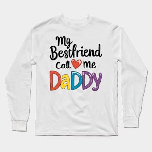 My Bestfriend Call Me Daddy Long Sleeve T-Shirt